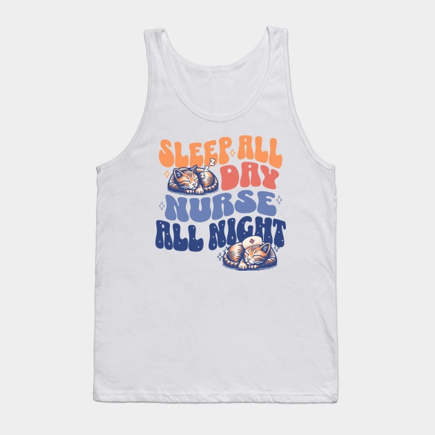 Sleep All Day Nurse All Night - Night Shift Nurses Cat Lover Tank Top by OrangeMonkeyArt